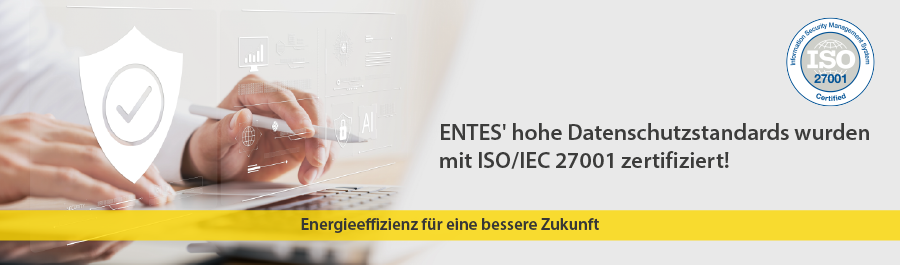 entes's hohe informationssicherheitsstandards wurden zertifiziert nach iso/iec 27001!