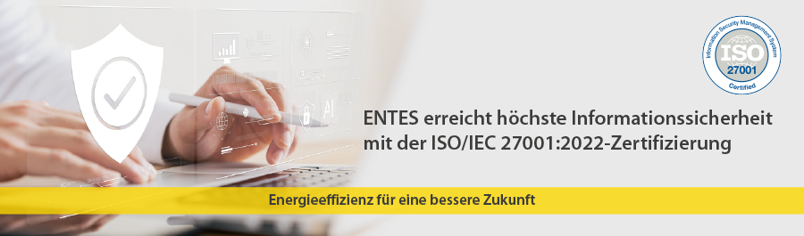 entes erreicht höchste informationssicherheit mit der iso/iec 27001:2022-zertifizierung