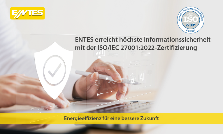 ENTES erreicht höchste Informationssicherheit mit der ISO/IEC 27001:2022-Zertifizierung
