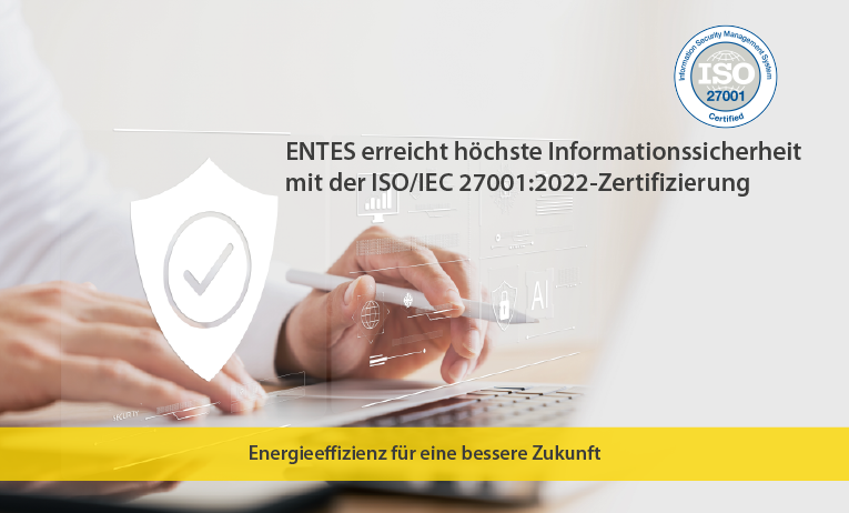 ENTES erreicht höchste Informationssicherheit mit der ISO/IEC 27001:2022-Zertifizierung
